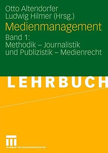 Medienmanagement: Band 1: Methodik - Journalistik und Publizistik - Medienrecht (German Edition)