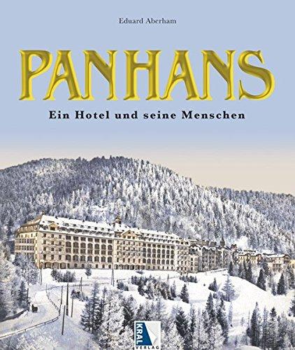 Das Panhans - Eine österreische Legende: Ein Hotel und seine Menschen