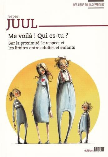 Me voilà ! Qui es-tu ? : sur la proximité, le respect et les limites entre adultes et enfants