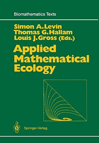 Applied Mathematical Ecology (Biomathematics) (Biomathematics, 18, Band 18)