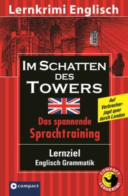 Im Schatten des Towers. Compact Lernkrimi. Lernziel Englisch Grammatik. Für mittleres Sprachniveau B1