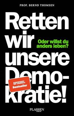 Retten wir unsere Demokratie!: Oder willst du anders leben?