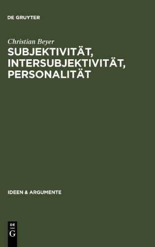 Subjektivität, Intersubjektivität, Personalität. Ein Beitrag zur Philosophie der Person: Ein Beitrag Zur Philosophie Der Person (Ideen und Argumente) (Ideen & Argumente)