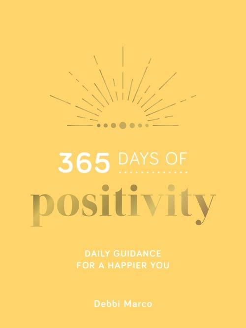 365 Days of Positivity: Daily Guidance for a Happier You