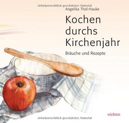 Kochen durchs Kirchenjahr: Bräuche und Rezepte Eine kulinarische Theologiegeschichte