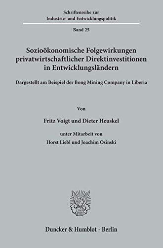 Sozialökonomische Folgewirkungen privatwirtschaftlicher Direktinvestitionen in Entwicklungsländern dargestellt am Beispiel der Bong Mining Company in ... Industrie- und Entwicklungspolitik; IEP 25)