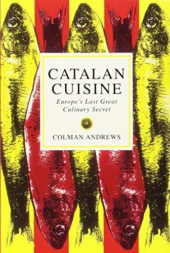 Catalan Cuisine: Europe's Last Great Culinary Secret