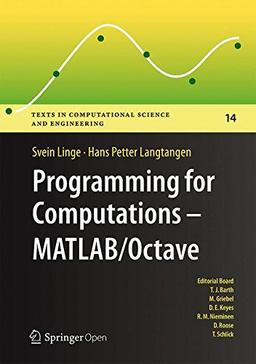 Programming for Computations  - MATLAB/Octave: A Gentle Introduction to Numerical Simulations with MATLAB/Octave (Texts in Computational Science and Engineering)