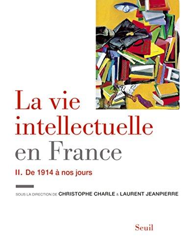 La vie intellectuelle en France. Vol. 2. De 1914 à nos jours