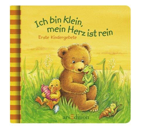 Erste Kindergebete: Ich bin klein, mein Herz ist rein