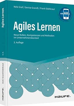 Agiles Lernen: Neue Rollen, Kompetenzen und Methoden im Unternehmenskontext (Haufe Fachbuch)