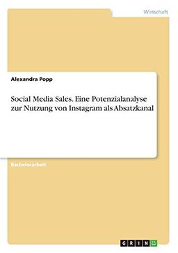 Social Media Sales. Eine Potenzialanalyse zur Nutzung von Instagram als Absatzkanal