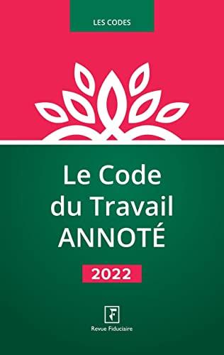 Le code du travail annoté : 2022