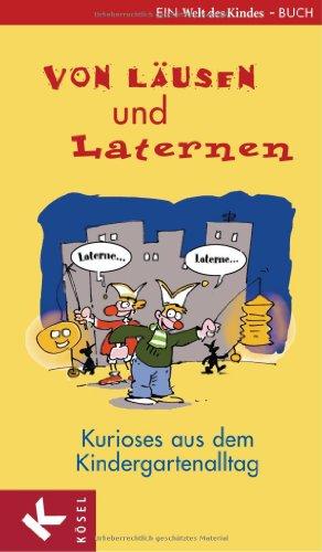 Von Läusen und Laternen: Kurioses aus dem Kindergartenalltag. Ein Welt des Kindes-Buch