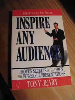 Inspire Any Audience: Proven Secrets of the Pros for Powerful Presentations