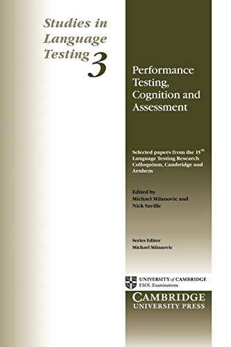 Studies in Language Testing 3: Performance Testing, Cognition and Assessment: Selected Papers from the 15th Language Research Testing Colloquium, Cambridge and Arnhem