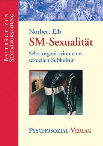 SM-Sexualität: Selbstorganisation einer sexuellen Subkultur