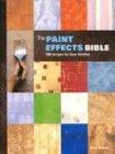 The Paint Effects Bible: 100 Recipes for Faux Finishes