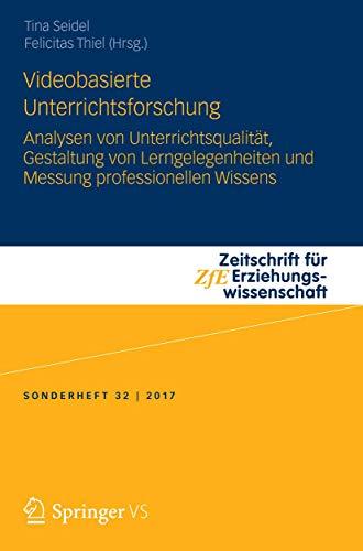 Videobasierte Unterrichtsforschung: Analysen von Unterrichtsqualität, Gestaltung von Lerngelegenheiten und Messung professionellen Wissens ... Erziehungswissenschaft - Sonderheft, Band 32)