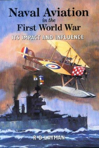 Naval Aviation in the First World War: Its Impact and Influence