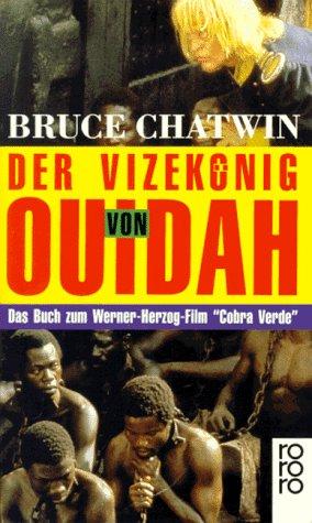 Der Vizekönig von Ouidah. Das Buch zum Werner- Herzog- Film 'Cobra Verde'.