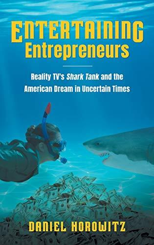 Entertaining Entrepreneurs: Reality TV's Shark Tank and the American Dream in Uncertain Times