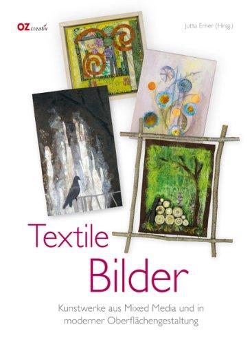 Textile Bilder: Kunstwerke aus Mixed Media und in modener Oberflächengestaltung