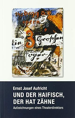 Und der Haifisch, der hat Zähne: Aufzeichnungen eines Theaterdirektors