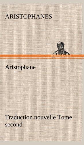 Aristophane; Traduction nouvelle, tome second