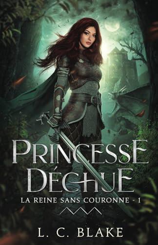 Princesse déchue (La Reine sans couronne, Band 1)