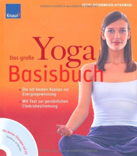 Das große Yoga-Basisbuch/Mit CD: Die 40 besten Asanas zur Energiegewinnung. Mit Test zur persönlichen Chakrabestimmung