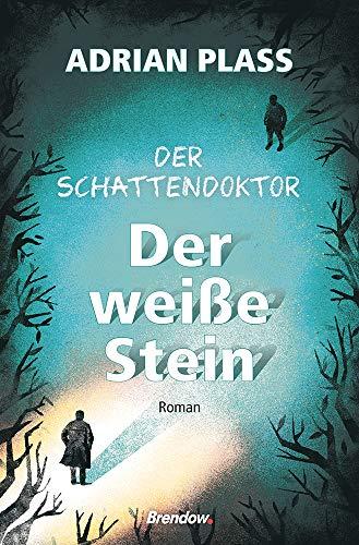 Der Schattendoktor (2): Der weiße Stein: Roman