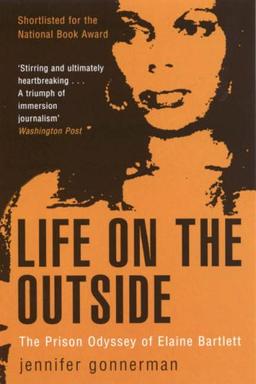 Life on the Outside: The Prison Odyssey of Elaine Bartlett