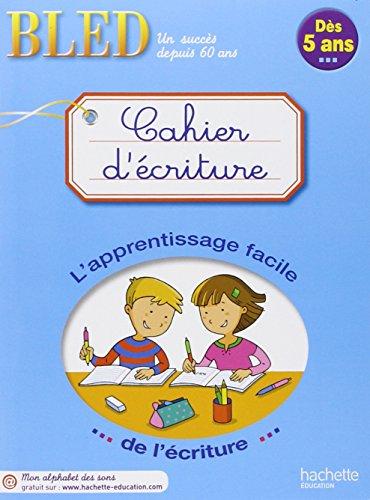 Cahier d'écriture, dès 5 ans : l'apprentissage facile de l'écriture