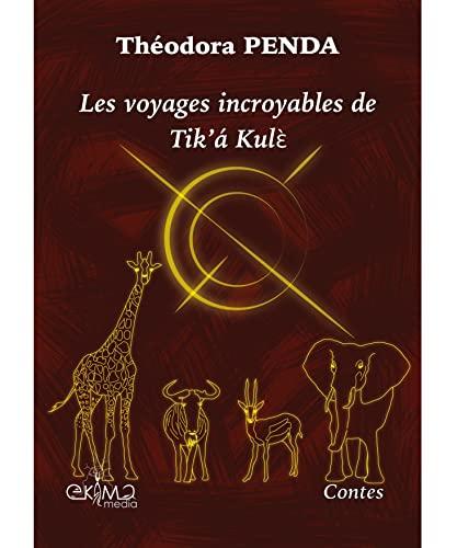 Les voyages incroyables de Tik'a Kulè (édition couleur)