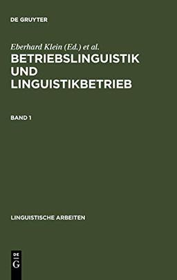 Betriebslinguistik und Linguistikbetrieb: Akten des 24. Linguistischen Kolloquiums, Universität Bremen, 4.-6- September 1989, Bd. 1 (Linguistische Arbeiten, 260, Band 260)