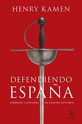 Defendiendo España: Verdades y leyendas de nuestra historia (NO FICCIÓN)