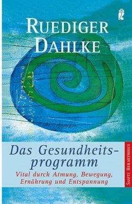 Das Gesundheitsprogramm: Vital durch Atmung, Bewegung, Ernährung und Entspannung