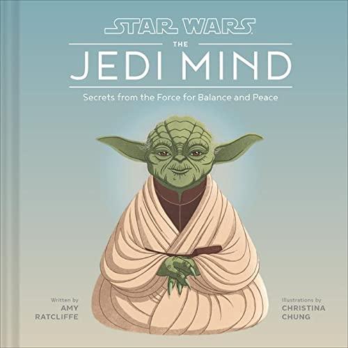 Star Wars: The Jedi Mind: Secrets from the Force for Balance and Peace (Star Wars x Chronicle Books)