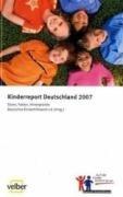 Kinderreport Deutschland 2007: Daten, Fakten, Hintergründe