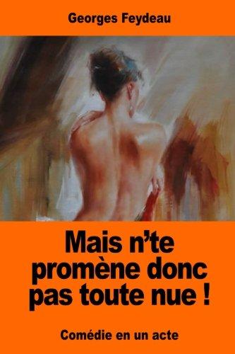 Mais n’te promène donc pas toute nue !