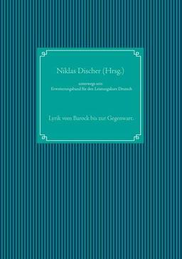 unterwegs sein: Lyrik vom Barock bis zur Gegenwart. Erweiterungsband für den Leistungskurs Deutsch
