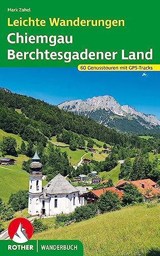 Leichte Wanderungen Chiemgau – Berchtesgadener Land: 60 Genusstouren mit GPS-Tracks (Rother Wanderbuch)