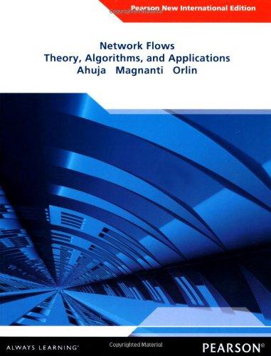 Network Flows: Pearson New International Edition: Theory, Algorithms, and Applications