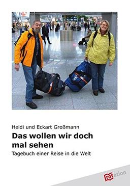 Das wollen wir doch mal sehen: Tagebuch einer Reise in die Welt