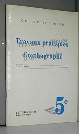 ORTHOGRAPHE 5EME. Travaux pratiques, Edition 1990 (Hc Bled)