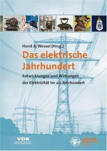 Das elektrische Jahrhundert: Entwicklung und Wirkungen der Elektrizität im 20. Jahrhundert