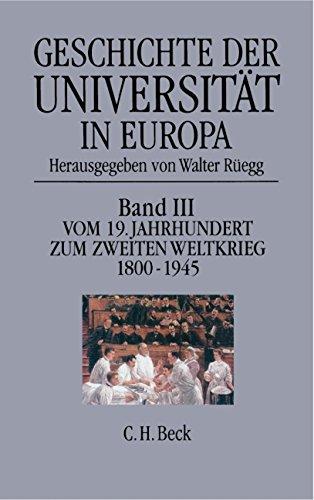 Geschichte der Universität in Europa - Bd. 3: Vom 19. Jahrhundert zum Zweiten Weltkrieg 1800 - 1945