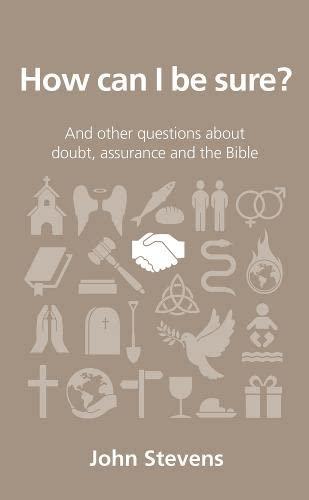 How Can I Be Sure?: And Other Questions about Doubt, Assurance and the Bible (Questions Christians Ask)