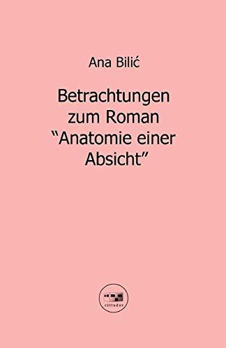 Betrachtungen zum Roman "Anatomie einer Absicht" (Edition Cittador)